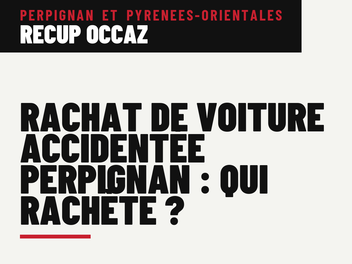 Rachat de voiture accidentée Perpignan : qui rachète ?
